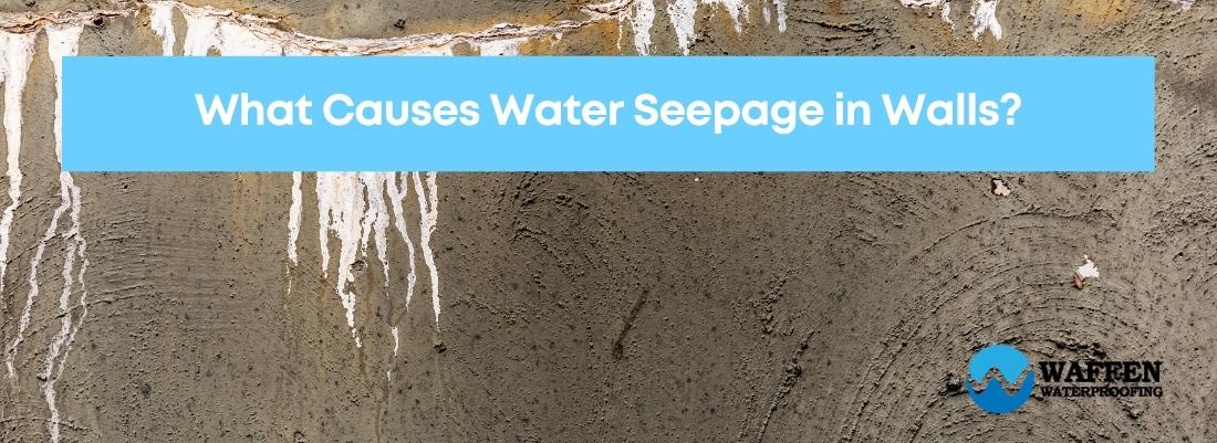 What Causes Water Seepage in Walls?