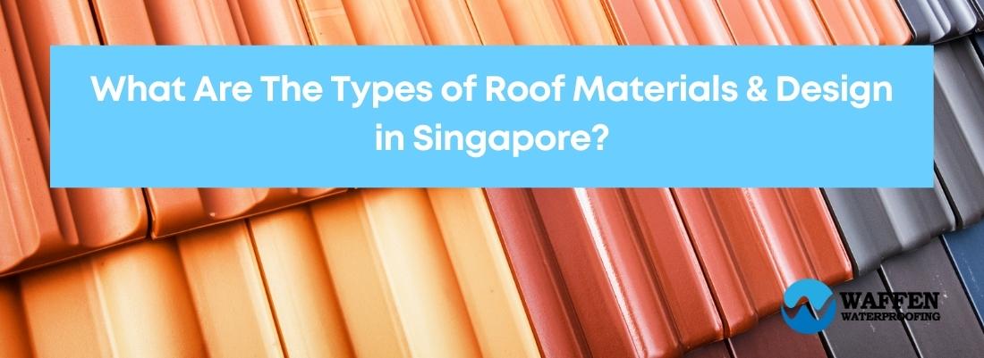 What Are The Types of Roof Materials & Design in Singapore?